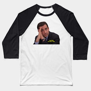 Micheal Scott-I'll Kill You Baseball T-Shirt